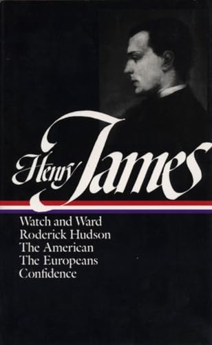 Henry James: Novels 1871-1880 (LOA #13): Watch and Ward / Roderick Hudson / The American / The Europeans / Confidence (Library of America Complete Novels of Henry James, Band 1)